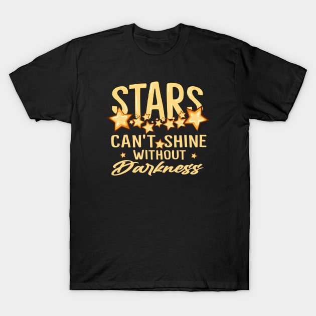 Stars Can't Shine Without Darkness T-Shirt by Photomisak72